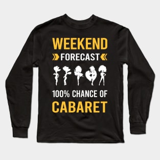 Weekend Forecast Cabaret Cabarets Long Sleeve T-Shirt